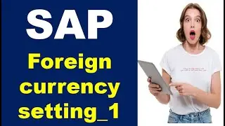 SAP FICO Foreign currency setting_1 // Foreign currency configuration in sap fico 
