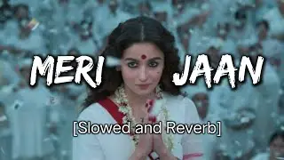 Meri Jaan_-_Gangubai Kathiawadi_Slowed and Reverb Edit From Let You Love