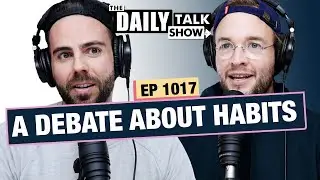 #1017 - Habits - The Daily Talk Show