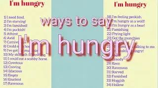 Other ways to say I'm hungry / learning English