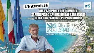 Scopriamo il Ciavuri e Sapuri Fest 2024 insieme al Segretario della CNA Palermo Pippo Glorioso