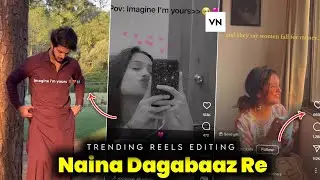 Naina Naina Dagabaaz Re Reels Editing / new trending instagram reels video editing /vn video editing