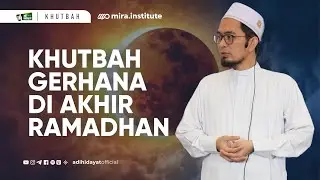 Khutbah Shalat Kusuf Gerhana Matahari - Ustadz Adi Hidayat