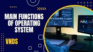 Main Functions of Operating System