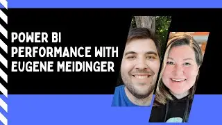 Power BI Performance with Eugene Meidinger
