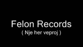Felon Records - Nje her veproj ( Mixtape VOL.2 )