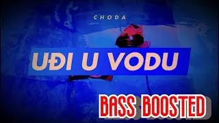 CHODA - UĐI U VODU (BASS BOOSTED)