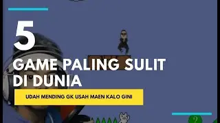 5 GAME TERSULIT DI DUNIA | TOP 5 HARDEST GAME IN THE WORLD