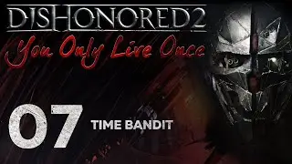 Dishonored 2: You Only Live Once - 07 - Time Bandit