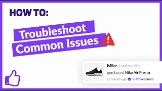 Troubleshoot Common Issues with your ProveSource Social Proof