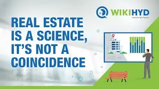 Real-estate is a Science, Not a Coincidence | Analyze Before Investing | WikiHyd