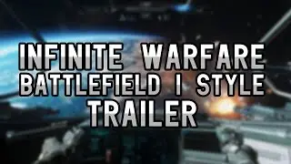 Battlefield 1 Styled Infinite Warfare Trailer