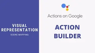 Google Assistant Action Builder Visual Representation of Scenes