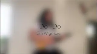 I Do I Do - Gin Wigmore | Cover