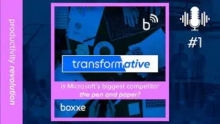 Is Microsoft's biggest competitor the pen and paper? | transformative boxxcast | S1 E1