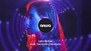 Aouab - Let's be free (feat. Thea Nymph & Rob Baysicc)