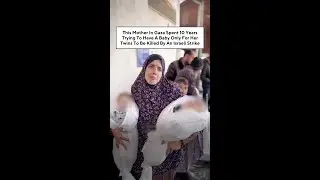Mother In Gaza Spent 10 Years Trying To Have A Baby Only For Twins To Be Killed By An Israeli Strike