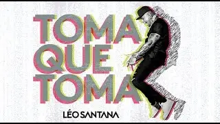 LÉO SANTANA | TOMA QUE TOMA (AO VIVO)