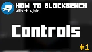 How To Blockbench | Basic Controls