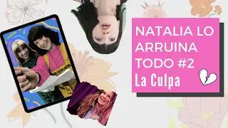 La Culpa - Natalia lo Arruina Todo #2 - 