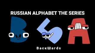 Russian Alphabet Lore But Backwards Я-A