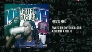 Bway - Hate So Real Ft. CW Da YoungBlood x Pak Pak (Official Audio)
