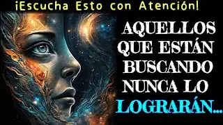 ¿Quién Soy Yo? | AQUELLOS QUE HAN DEJADO DE BUSCAR LO HAN LOGRADO | SABIDURÍA DEL MAESTRO