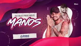 Dodô Pressão - Eu falei pros manos