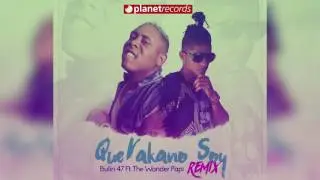 Bulin 47 , The Wonder Papi - Que Vakano Soy | Que Bacano Soy  [Audio Oficial]