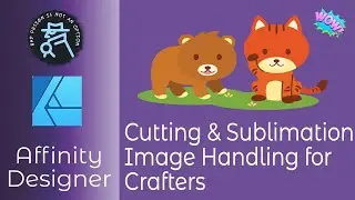 Cutting And Sublimation Image Handling For Crafters With Affinity Designer