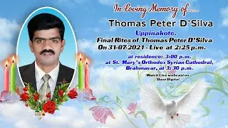Final Rites of Thomas Peter D’Silva (43 years)  on 31-07-2021 - Live at 2:25 p.m.