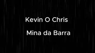 Kevin O Chris - Mina da Barra (LETRA)