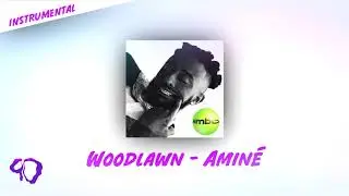 Woodlawn - Aminé [OFFICIAL INSTRUMENTAL](INSTRUMENTAL REMAKE)