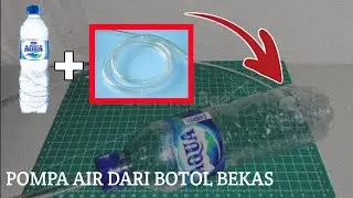 Cara membuat POMPA PENYEDOT AIR dari botol bekas