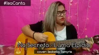 No secreto - Luma Elpidio - COVER ISABELLA TAMYRIS 