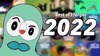 Best of I forgor 2022!