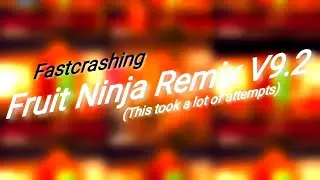 Fastcrashing Fruit Ninja Remix V9.2!