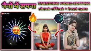 🔥Trending Beat Sync Video Editing In Alight Motion || Nainon Main Sapna Sapnon Mein Sajana Dj Status