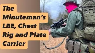 The Minuteman’s Gear : LBE’s, Chest Rigs and Plate Carriers