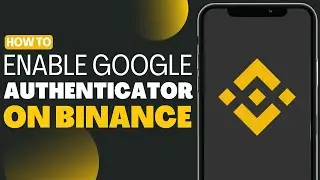 How To Enable Google Authenticator On Binance - Full Guide 2023