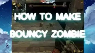 How to make bouncy zombie in csnz/cso. :3