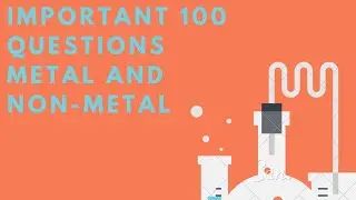 IMPORTANT 100 ONE-LINERS ON METALS AND NON METALS |PART-1|