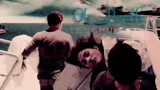 Oh, Death | Good Bye Dexter