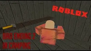 BAD ENDING 2 | Roblox : Camping