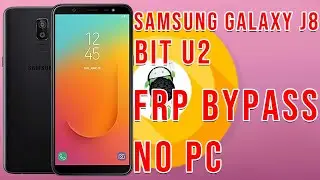Samsung Galaxy J8 (SM-J810M) Bit U2 Oreo Google Account Bypass No PC