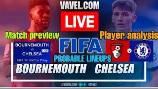 BOURNEMOUTH VS CHELSEA MATCH PREVIEW| Bournemouth vs Chelsea probable lineup