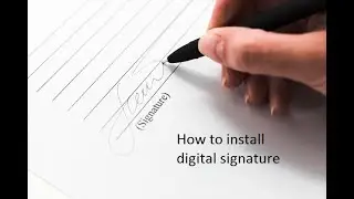 how to install and configure  digital signature