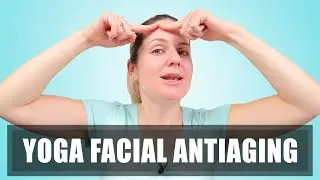 Anti-aging Facial Yoga - 20 minutes