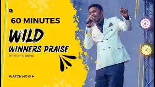 🔥60 MINUTES NON-STOP WILD PRAISE 🔥| ONOS DIVINE LIVE