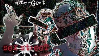 aStrinGent - Sex Street (Subtitle option)